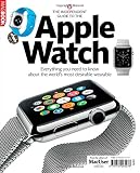 The independent guide to the Apple watch : everything you need to know about the world's most desirable wearable