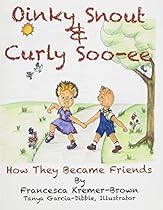 Oinky Snout & Curly Soo-Ee: How They Became Friends Oinky Snout & Curly Soo-Ee: How They Became Friends