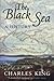 The Black Sea: A History