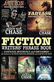 Fiction Writers' Phrase Book: Essential Reference and Thesaurus for Authors of Action, Fantasy, Horror, and Science Fiction (Writers' Phrase Books) (Volume 5)