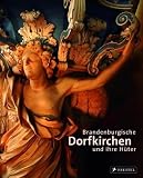 Brandenburgische Dorfkirchen und ihre H&uuml;ter - 