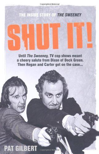 Shut It!: The Inside Story Of The Sweeney Picture