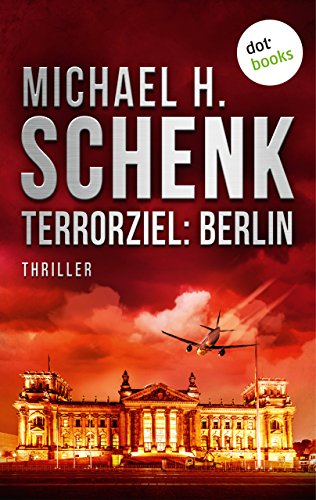 Terrorziel: Berlin: Thriller (German Edition)