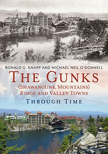 The Gunks (Shawangunk Mountains) Ridge and Valley Towns Through Time (America Through Time), by Ronald G. Knapp, Michael Neil O'Donnell