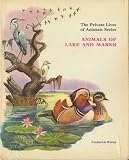 The private lives of animals. Animals of lake and marsh