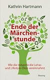 Ende der M&auml;rchenstunde: Wie die Industrie die Lohas und Lifestyle-&Ouml;kos vereinnahmt - Kathrin Hartmann
