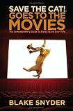 Save the Cat! Goes to the Movies: The Screenwriter's Guide to Every Story Ever Told