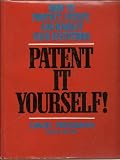 Patent It Yourself: How to Protect, Patent and Market Your Inventions (0070507805) by Pressman, David R.