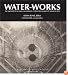 Water-Works: The Architecture and Engineering of the New York City Water Supply
