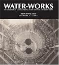 Water-Works: The Architecture and Engineering of the New York City Water Supply