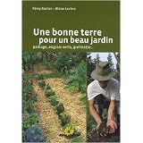 Une bonne terre pour un beau jardin : Paillage, engrais verts, grelinettepar R�my Bacher
