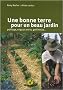 Une bonne terre pour un beau jardin : Paillage, engrais verts, grelinette