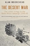 The desert war : the classic trilogy on the North African campaign, 1940-43