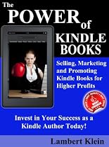 The Power of Kindle Books: Selling and Marketing Your Ebooks for Residual Income - Promoting Sales Guide to Selling Kindle Books-From Free Kindle Books Library