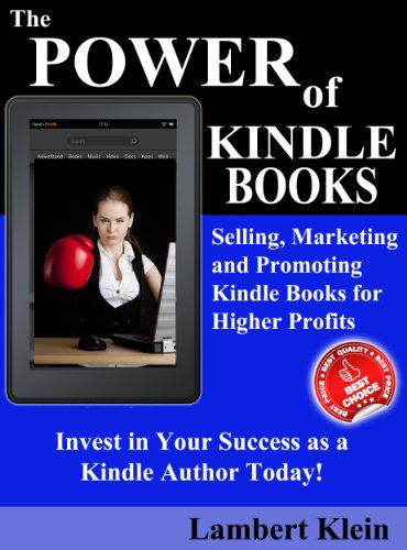 The Power of Kindle Books: Selling and Marketing Your Ebooks for Residual Income - Promoting Sales Guide to Selling Kindle Books