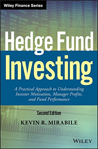 Hedge Fund Investing: A Practical Approach to Understanding Investor Motivation, Manager Profits, and Fund Performance (Wiley Finance)