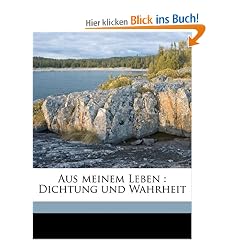 Aus Meinem Leben: Dichtung Und Wahrheit