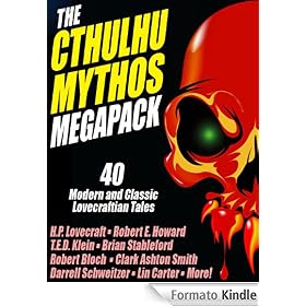 The Cthulhu Mythos Megapack: 40 Modern and Classic Lovecraftian Stories