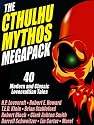 The Cthulhu Mythos Megapack: 40 Modern and Classic Lovecraftian Stories