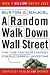A Random Walk Down Wall Street: The Time-Tested Strategy for Successful Investing (Completely Revised and Updated)