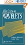 A First Course on Wavelets (Studies in Advanced Mathematics)