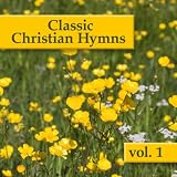 Classic Christian Hymns, Vol. 1