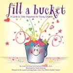Fill a Bucket: A Guide to Daily Happi...