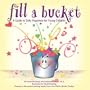 Fill a Bucket: A Guide to Daily Happiness for Young Children