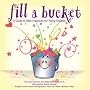 Fill a Bucket: A Guide to Daily Happiness for the Young Child