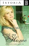 SING ME HOME (Love Finds A Home - Book One)