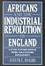 Books : Africans and the Industrial Revolution in England     **ISBN number: 9780521010795**