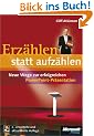Erz�hlen statt aufz�hlen: Neue Wege zur erfolgreichen PowerPoint-Pr�sentation; 2. Auflage. Mit CD-ROM.