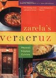 Zarela s Veracruz: Mexico s Simplest Cuisine