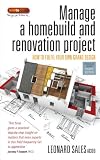 Manage a Homebuild and Renovation Project: How to Fulfil Your Own Grand Design