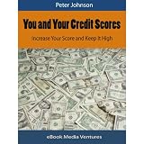 You and Your Credit Scores: Discover How To Increase Your Score and Keep It High! AAA+++ 51r8hm2lLFL. SL160 You and Your Credit Scores: Discover How To Increase Your Score and Keep It High! AAA+++