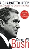A Charge to Keep: My Journey to the White House