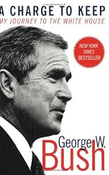 A Charge to Keep: My Journey to the White House
