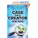 Case for a Creator for Kids, Updated and Expanded (Case for... Series for Kids)