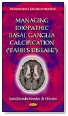 Managing Idiopathic Basal Ganglia Calcification: Fahr's Disease (Neuroscience Research Progress)