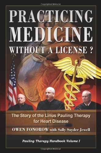 Practicing Medicine Without A License? The Story of the Linus Pauling Therapy for Heart Disease (Pauling Therapy Handbook) by Fonorow, Owen (March 17, 2008) Paperback