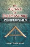 The Arcana of Freemasonry: A History of Masonic Symbolism (Dover Books on History, Political and Social Science)
