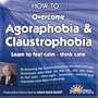 How to Overcome Agoraphobia and Claustrophobia