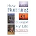 How Running Changed My Life: True Stories of the Power of Running