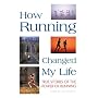 How Running Changed My Life: True Stories of the Power of Running