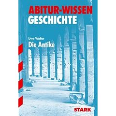 Abitur-Wissen Geschichte. Die Antike: Behandelt werden u. a. Athen im 6. und 5. Jahrhundert v. Chr., Alexander und der Hellenismus, Roms Aufstieg zur ... das R�mische Reich in der Kaiserzeit