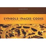Symbols *  Images * Codes: The Secret Language of Meaning in Film, TV, Games, and Visual Media (Paperback) newly tagged “screenwriting”