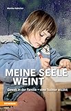 Image de Meine Seele weint: Gewalt in der Familie - Eine Tochter erzählt