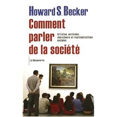 Comment parler de la soci�t� : Artistes, �crivains, chercheurs et repr�sentations sociales