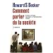 Comment parler de la soci�t� : Artistes, �crivains, chercheurs et repr�sentations sociales