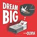 Dream Big (Olivia)